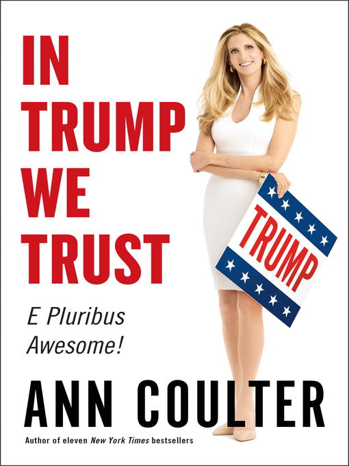 Title details for In Trump We Trust by Ann Coulter - Wait list